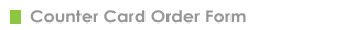 Counter Card Order Form